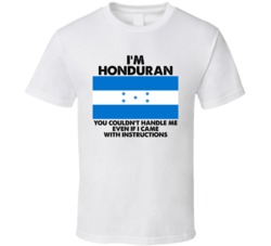 I'm Honduran Nationality Flag You Couldn't Handle Me T Shirt I'm Honduran Nationality Flag You Couldn't Handle Me T Shirt