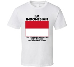 I'm Indonesian Nationality Flag You Couldn't Handle Me T Shirt I'm Indonesian Nationality Flag You Couldn't Handle Me T Shirt