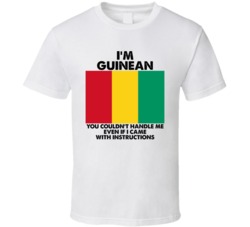 I'm Guinean Nationality Flag You Couldn't Handle Me T Shirt I'm Guinean Nationality Flag You Couldn't Handle Me T Shirt