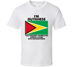 I'm Guyanese Nationality Flag You Couldn't Handle Me T Shirt I'm Guyanese Nationality Flag You Couldn't Handle Me T Shirt