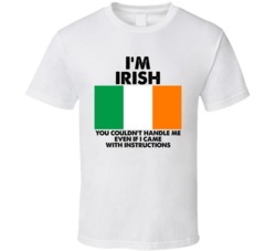 I'm Irish Nationality Flag You Couldn't Handle Me T Shirt I'm Irish Nationality Flag You Couldn't Handle Me T Shirt