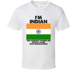 I'm Indian Nationality Flag You Couldn't Handle Me T Shirt I'm Indian Nationality Flag You Couldn't Handle Me T Shirt