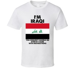 I'm Iraqi Nationality Flag You Couldn't Handle Me T Shirt I'm Iraqi Nationality Flag You Couldn't Handle Me T Shirt