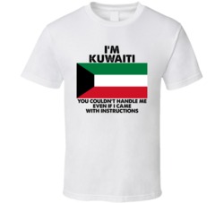 I'm Kuwaiti Nationality Flag You Couldn't Handle Me T Shirt I'm Kuwaiti Nationality Flag You Couldn't Handle Me T Shirt