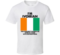 I'm Ivoirian Nationality Flag You Couldn't Handle Me T Shirt I'm Ivoirian Nationality Flag You Couldn't Handle Me T Shirt