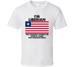 I'm Liberian Nationality Flag You Couldn't Handle Me T Shirt I'm Liberian Nationality Flag You Couldn't Handle Me T Shirt