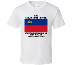 I'm Liechtensteiner Nationality Flag You Couldn't Handle Me T Shirt I'm Liechtensteiner Nationality Flag You Couldn't Handle Me T Shirt