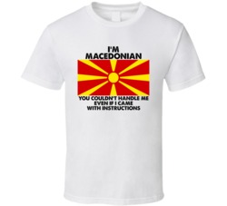 I'm Macedonian Nationality Flag You Couldn't Handle Me T Shirt I'm Macedonian Nationality Flag You Couldn't Handle Me T Shirt