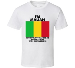 I'm Malian Nationality Flag You Couldn't Handle Me T Shirt I'm Malian Nationality Flag You Couldn't Handle Me T Shirt