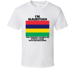 I'm Mauritian Nationality Flag You Couldn't Handle Me T Shirt I'm Mauritian Nationality Flag You Couldn't Handle Me T Shirt