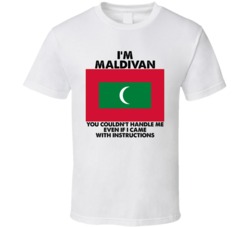 I'm Maldivan Nationality Flag You Couldn't Handle Me T Shirt I'm Maldivan Nationality Flag You Couldn't Handle Me T Shirt