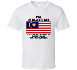 I'm Malaysian Nationality Flag You Couldn't Handle Me T Shirt I'm Malaysian Nationality Flag You Couldn't Handle Me T Shirt