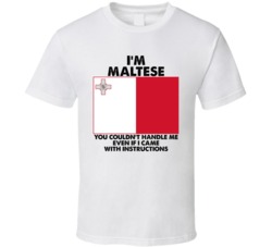 I'm Maltese Nationality Flag You Couldn't Handle Me T Shirt I'm Maltese Nationality Flag You Couldn't Handle Me T Shirt