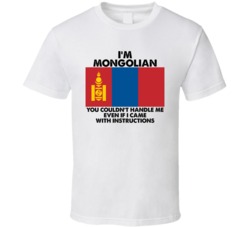 I'm Mongolian Nationality Flag You Couldn't Handle Me T Shirt I'm Mongolian Nationality Flag You Couldn't Handle Me T Shirt