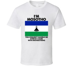 I'm Mosotho Nationality Flag You Couldn't Handle Me T Shirt I'm Mosotho Nationality Flag You Couldn't Handle Me T Shirt