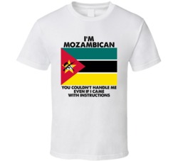 I'm Mozambican Nationality Flag You Couldn't Handle Me T Shirt I'm Mozambican Nationality Flag You Couldn't Handle Me T Shirt