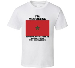 I'm Moroccan Nationality Flag You Couldn't Handle Me T Shirt I'm Moroccan Nationality Flag You Couldn't Handle Me T Shirt