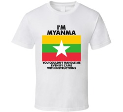 I'm Myanma Nationality Flag You Couldn't Handle Me T Shirt I'm Myanma Nationality Flag You Couldn't Handle Me T Shirt