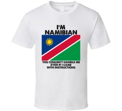 I'm Namibian Nationality Flag You Couldn't Handle Me T Shirt I'm Namibian Nationality Flag You Couldn't Handle Me T Shirt