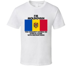 I'm Moldovan Nationality Flag You Couldn't Handle Me T Shirt I'm Moldovan Nationality Flag You Couldn't Handle Me T Shirt
