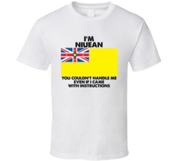 I'm Niuean Nationality Flag You Couldn't Handle Me T Shirt I'm Niuean Nationality Flag You Couldn't Handle Me T Shirt