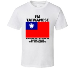 I'm Taiwanese Nationality Flag You Couldn't Handle Me T Shirt I'm Taiwanese Nationality Flag You Couldn't Handle Me T Shirt
