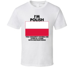 I'm Polish Nationality Flag You Couldn't Handle Me T Shirt I'm Polish Nationality Flag You Couldn't Handle Me T Shirt