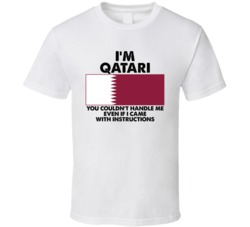 I'm Qatari Nationality Flag You Couldn't Handle Me T Shirt I'm Qatari Nationality Flag You Couldn't Handle Me T Shirt