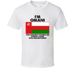 I'm Omani Nationality Flag You Couldn't Handle Me T Shirt I'm Omani Nationality Flag You Couldn't Handle Me T Shirt