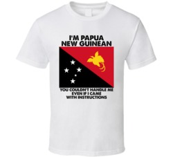 I'm Papua New Guinean Nationality Flag You Couldn't Handle Me T Shirt I'm Papua New Guinean Nationality Flag You Couldn't Handle Me T Shirt