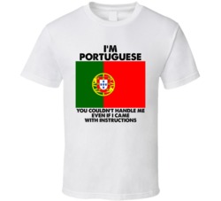 I'm Portuguese Nationality Flag You Couldn't Handle Me T Shirt I'm Portuguese Nationality Flag You Couldn't Handle Me T Shirt