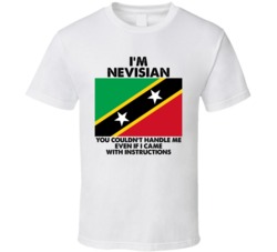 I'm Nevisian Nationality Flag You Couldn't Handle Me T Shirt I'm Nevisian Nationality Flag You Couldn't Handle Me T Shirt