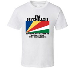 I'm Seychellois Nationality Flag You Couldn't Handle Me T Shirt I'm Seychellois Nationality Flag You Couldn't Handle Me T Shirt