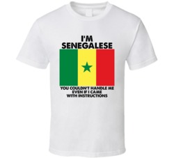 I'm Senegalese Nationality Flag You Couldn't Handle Me T Shirt I'm Senegalese Nationality Flag You Couldn't Handle Me T Shirt