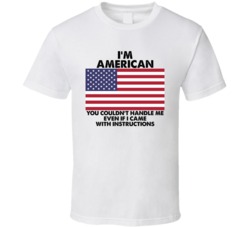 I'm American Nationality Flag You Couldn't Handle Me T Shirt I'm American Nationality Flag You Couldn't Handle Me T Shirt
