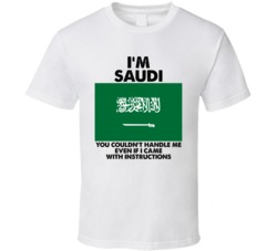 I'm Saudi Nationality Flag You Couldn't Handle Me T Shirt I'm Saudi Nationality Flag You Couldn't Handle Me T Shirt