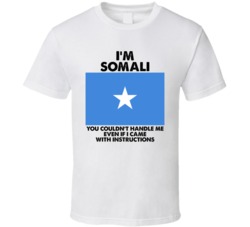 I'm Somali Nationality Flag You Couldn't Handle Me T Shirt I'm Somali Nationality Flag You Couldn't Handle Me T Shirt