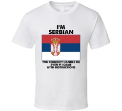 I'm Serbian Nationality Flag You Couldn't Handle Me T Shirt I'm Serbian Nationality Flag You Couldn't Handle Me T Shirt