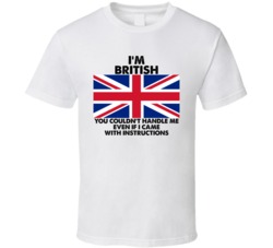 I'm British Nationality Flag You Couldn't Handle Me T Shirt I'm British Nationality Flag You Couldn't Handle Me T Shirt