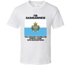 I'm Sammarinese Nationality Flag You Couldn't Handle Me T Shirt I'm Sammarinese Nationality Flag You Couldn't Handle Me T Shirt