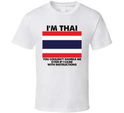 I'm Thai Nationality Flag You Couldn't Handle Me T Shirt I'm Thai Nationality Flag You Couldn't Handle Me T Shirt