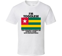 I'm Togolese Nationality Flag You Couldn't Handle Me T Shirt I'm Togolese Nationality Flag You Couldn't Handle Me T Shirt