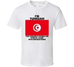 I'm Tunisian Nationality Flag You Couldn't Handle Me T Shirt I'm Tunisian Nationality Flag You Couldn't Handle Me T Shirt