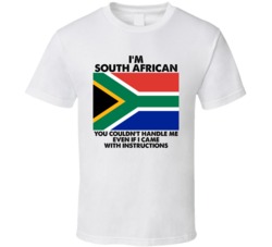 I'm South African Nationality Flag You Couldn't Handle Me T Shirt I'm South African Nationality Flag You Couldn't Handle Me T Shirt
