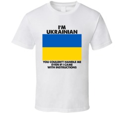 I'm Ukrainian Nationality Flag You Couldn't Handle Me T Shirt I'm Ukrainian Nationality Flag You Couldn't Handle Me T Shirt