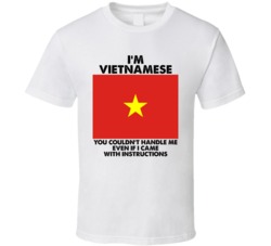 I'm Vietnamese Nationality Flag You Couldn't Handle Me T Shirt I'm Vietnamese Nationality Flag You Couldn't Handle Me T Shirt