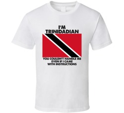 I'm Trinidadian Nationality Flag You Couldn't Handle Me T Shirt I'm Trinidadian Nationality Flag You Couldn't Handle Me T Shirt