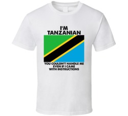 I'm Tanzanian Nationality Flag You Couldn't Handle Me T Shirt I'm Tanzanian Nationality Flag You Couldn't Handle Me T Shirt