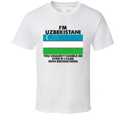 I'm Uzbekistani Nationality Flag You Couldn't Handle Me T Shirt I'm Uzbekistani Nationality Flag You Couldn't Handle Me T Shirt