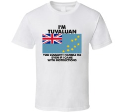 I'm Tuvaluan Nationality Flag You Couldn't Handle Me T Shirt I'm Tuvaluan Nationality Flag You Couldn't Handle Me T Shirt